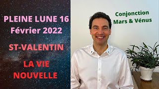 Astrologie Pleine Lune 16 Février 2022  StValentin et Vie Nouvelle [upl. by Nahttam493]