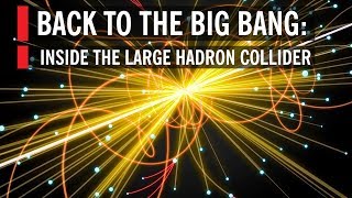 Back to the Big Bang Inside the Large Hadron Collider [upl. by Landa508]