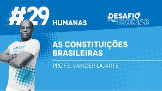 Desafio100dias  As Constituições Brasileiras  Prof Vander Duarte [upl. by Naahsar512]