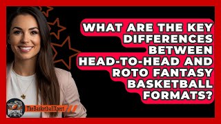 What Are the Key Differences Between HeadtoHead and Roto Fantasy Basketball Formats [upl. by Mairhpe]