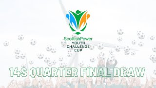 DRAW  14s ScottishPower Youth Challenge Cup Quarter Finals [upl. by Aisatsana638]