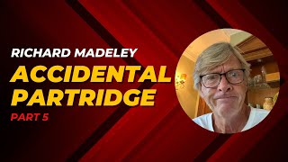 Richard Madeley Part5  Accidental Partridge [upl. by Ainattirb]