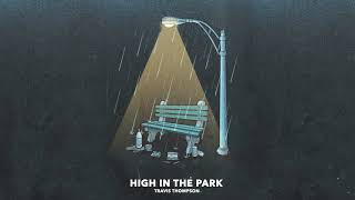 Travis Thompson  High in the Park Official Audio [upl. by Aiuqcaj]