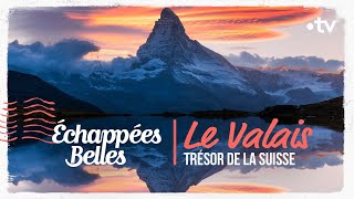 Le Valais trésor de la Suisse  Échappées belles [upl. by Narok]