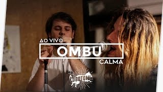 Ombu  Calma  Mofo de Ouro  LBTMIA [upl. by Soulier]