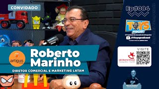 ROBERTO MARINHO  Diretor Comercial e Marketing Latam Artigus Group  ToysPodCast  Ep 084 [upl. by Hobbie]