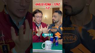 Parte 9 ANALISI ROMA  TORO 10 Totalmente ASSENTI zero cattiveria [upl. by Ahsaeit]