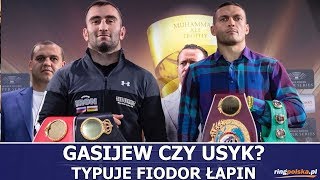 GASIJEW CZY USYK  ANALIZUJE FIODOR ŁAPIN [upl. by Aisorbma834]