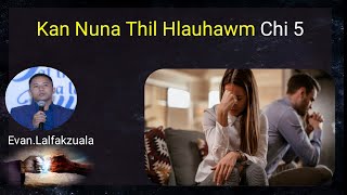 Kan Nuna Thil Hlauhawm Chi 5 ‖EvanLalfakzuala  mizo sermon thar [upl. by Anthony]