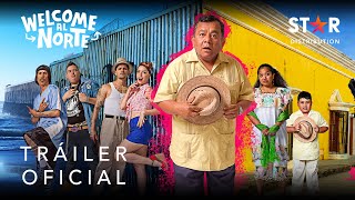 Welcome al Norte  Tráiler Oficial  Star Distribution [upl. by Galvan]