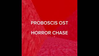 PROBOSCIS OST  Horror Chase Pt1 [upl. by Isobel]