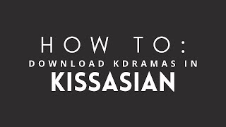 HOW TO Download Kdramas in KISSASIAN UPDATED 2020 [upl. by Milissent]