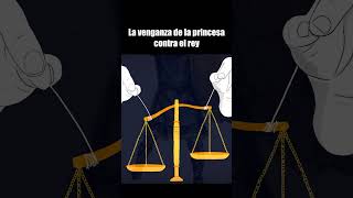 La venganza de la princesa contra el rey [upl. by Atina]