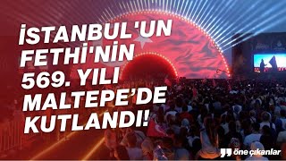 İSTANBULUN FETHİNİN 569 YILI MALTEPEDE KUTLANDI [upl. by Esir]