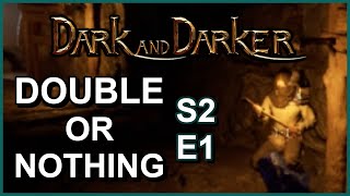 DOUBLE OR NOTHING S2 E1 ZERO TO HERO  Dark and Darker [upl. by Gwendolyn]