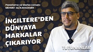 24  Göç Ettiği İngiltere’den Dünyaya Markalar Çıkarıyor  Mehmet Ali Karademir [upl. by Eeneg504]