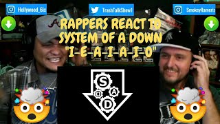 Rappers React To System Of A Down quotIEAIAIOquot [upl. by Yffat]