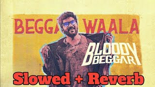 Beggar Waala  Song Slowed  Reverb Bloody BeggarNelson Kavin Sivabalan Muthukumar Jen Martin [upl. by Aenaj]