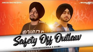 Safety off x Outlaw  Sidhumoosewala Ft Shubh  Ankush Rdb  Latest punjabi song 2024 [upl. by Kahle]