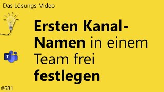 Das Lösungsvideo 681 Ersten KanalNamen in einem Team frei festlegen [upl. by Toffey]