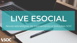 eSOCial e Novas Estratégias de Treinamento SOC [upl. by Celio]