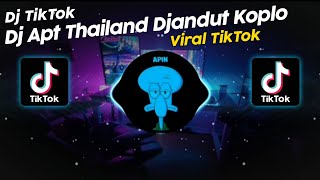 DJ APT THAILAND DJANDUT KOPLO DJ TEBANG VIRAL TIK TOK TERBARU 2024 [upl. by Lalat345]