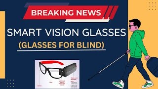 Smart Vision glasses Boon for Blind [upl. by Retep]