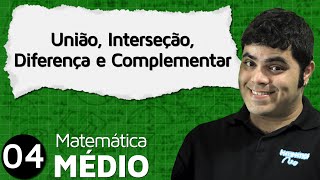 Operações com Conjuntos União Interseção Diferença e Complementar  MEM 4 [upl. by Geneva]