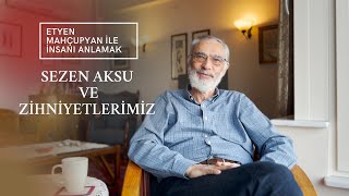 Etyen Mahçupyanla İnsanı Anlamak 13  Sezen Aksu ve Zihniyetlerimiz [upl. by Studnia]