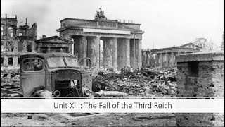 World War II  Unit XIII The Fall of the Third Reich [upl. by Buine]