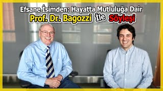 Efsane Hocadan Hayatta Mutluluğa Dair Profesör Dr Bagozzi ile Söyleşi [upl. by Gwendolen416]