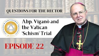 Questions for the Rector  Ep 22 Abp Viganò and the Vatican ‘Schism’ Trial [upl. by Nnainot879]