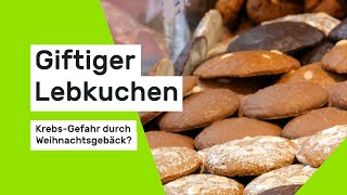 Giftiger Lebkuchen KrebsGefahr durch Weihnachtsgebäck [upl. by Schouten]