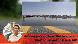 Hatteras to Ocracoke on Provincetown III GoPro Timelapse  May 4 2015 [upl. by Paik]