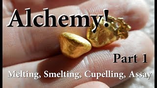 Smelting quotAlchemyquot Well no But Gold Melting Smelting Cupelling and Assays Part 1 [upl. by Roderic]