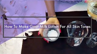 How To Make Goat Milk Lotion From Scratch  For All Skin Tones [upl. by Stone]