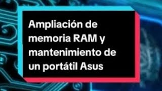 Ampliación de memoria RAM y mantenimiento de portátil Asus [upl. by Aital]