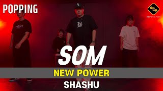 【 POPPING 】 NEW POWER  SHASHU  SOM [upl. by Des]