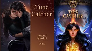 Time Catcher  Season 2 Episode 8 💎 Onyx Route [upl. by Carolyn]