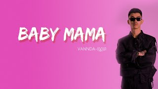 VANNDA  BABY MAMA Lyrics [upl. by Enihpad]