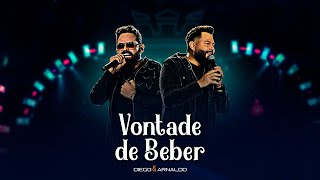 Diego e Arnaldo  Vontade de Beber Videoclipe Oficial [upl. by Kcirdnekal433]