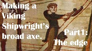 Making a Viking shipwrights axe part 1  the blade [upl. by Schilt]