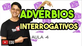 Advérbio  Aula 4 Advérbios interrogativos e adjetivos adverbializados [upl. by Essy624]