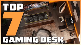 Top 7 Best Gaming Desk Finding the Best Gaming Desk for Your Setup [upl. by Ahtnama]