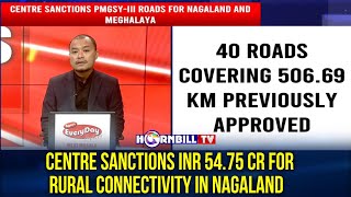 CENTRE SANCTIONS INR 5475 CR FOR RURAL CONNECTIVITY IN NAGALAND [upl. by Adiraf525]