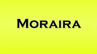 Pronunciation of Moraira [upl. by Gypsy]