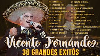 🎶 VICENTE FERNANDEZ LO MEJOR DE LO MEJOR SUS GRANDES CANCIONES [upl. by Leugar]