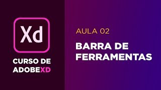 Curso de Adobe XD  Barra de Ferramentas Aula 02 [upl. by Ateekan]