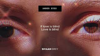 Amber Eyes Lyric Video  Sivaan Grey [upl. by Etnod]