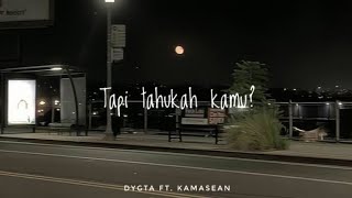 Tapi tahukah kamu  DYGTA FT KAMASEAN video lyrics [upl. by Aitnecserc]